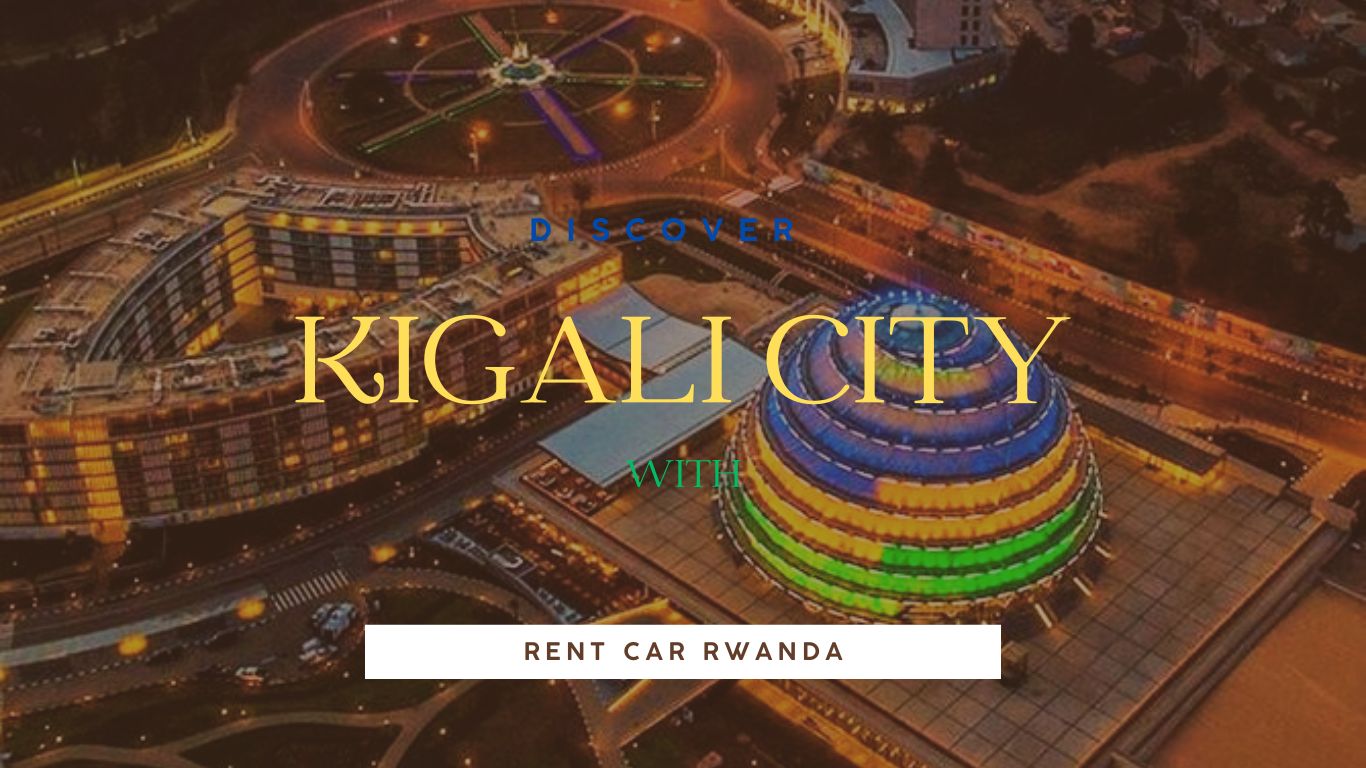 DISCOVER KIGALI CITY