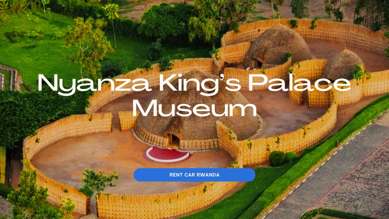 DISCOVER RWANDA'S MONARCHY AT NYANZA KING'S PALACE MUSEUM